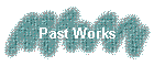 Past Works